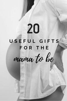 a pregnant woman's belly with the words 20 useful gifts for the mama to be