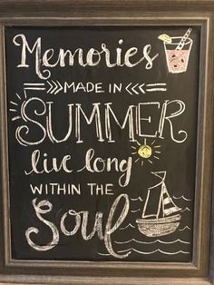 a chalkboard sign that says memories made in summer live long with the soul