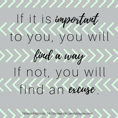 a quote that says if it is important to you, you will find a way if not