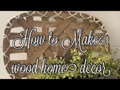 a wooden sign that says how to make wood home decor with plants in front of it