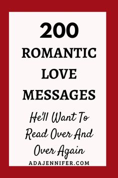 the text reads, 200 romantic love messages hell want to read over and over again