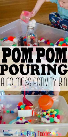 a child playing with pom poms in a plastic container and text overlay that reads pom pom pouring no mess activity bin