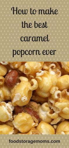 how to make the best caramel popcorn from food storage moms - featured with text overlay