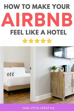 a hotel room with the words how to make your air bnb feel like a hotel