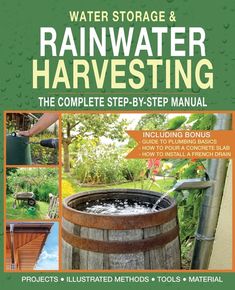 water storage and rainwater harvesting the complete step - by - step manual for beginners