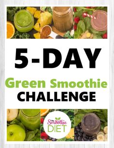 the 5 - day green smoothie challenge is full of healthy, nutritious ingredients