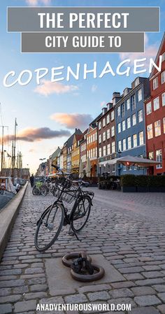 bicycles are parked on the cobblestone street in front of buildings with text overlay that reads, the perfect city guide to correnhagenhagen