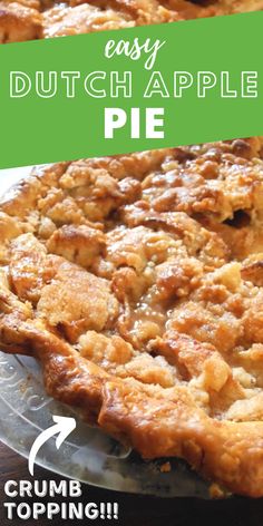 an easy dutch apple pie with crumb topping on the bottom and in the middle