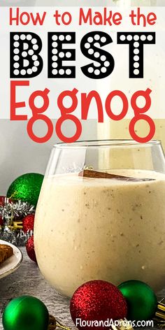 Top says "How to Make the Best Eggnog" and there is a pic of eggnog in a glass. Christmas Eggnog Recipe, Non Alcoholic Eggnog Recipe, Cooked Egg Nog, Best Eggnog Recipe, Make Eggnog, Homemade Eggnog Recipe, Classic Christmas Recipes, Alcoholic Eggnog, How To Make Eggnog