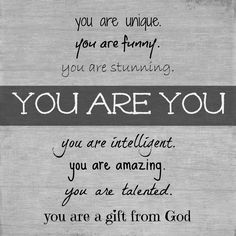 the words you are unique, you are funny, you are stunning and you are gift from god