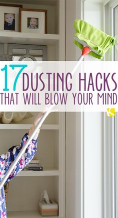 a woman with a mop in her hand and the words 17 dustin hacks that will blow your mind