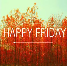 the words happy friday are displayed in front of an image of trees with orange leaves