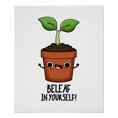 a cartoon plant with the words belaf in yourself