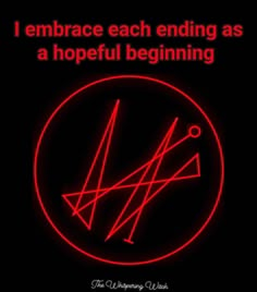 a red neon sign with the words i embrace each ending as a hopeful beginning