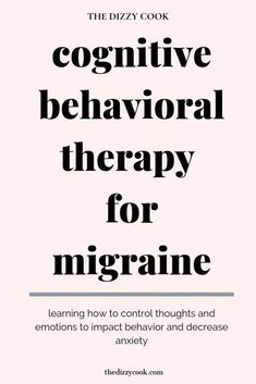 Using Cogitive Behavioral Therapy or CBT for migraines or other chronic illnesses to change your view of illness and how it affects your life. Headache Diet, Dizzy Cook, Migraine Diet, Migraine Help, Throbbing Headache, Emdr Therapy, Cognitive Behavior, Nerve Pain Relief