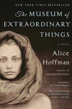 the museum of extraordinary things by alice hoffman, author of the dovekeepers