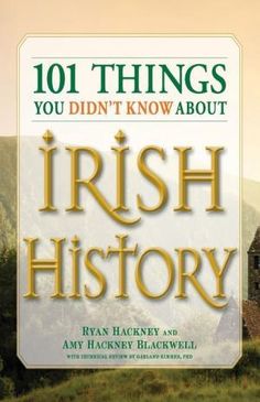 101 Things You Didn't Know About Irish History: The People Irish History Facts, Irish Wake, Potato Famine, John Ashton, Gangs Of New York, Ancient Celts, Michael Collins