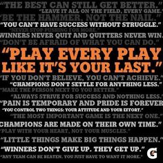 an advertisement with words on it that say, play every play like it's your last