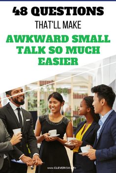 a group of people standing around each other with the text, 48 questions that i'll make awkward small talk so much easier