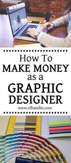 a woman working on her laptop with the title how to make money as a graphic designer