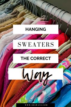 hanging sweaters in the closet with text overlay reading hanging sweaters the correct way