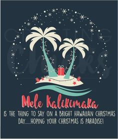 a merry christmas card with palm trees and presents on the boat that says, mee kallikima as the thing to say on a bright hawaiian christmas day, hoping your christmas is paradise