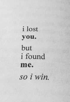 the words i lost you but i found me so i win