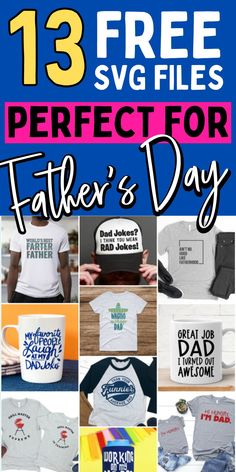 father's day shirts with the text 13 free svg files perfect for father's day