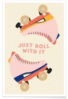 two pink roller skates with the words, just roll with it on each one