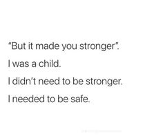 the text reads, but it made you stronger i was a child i didn't