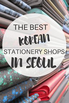 the best korean stationery shops in seoul with text overlay that reads, the best korean stationery shops in seoul