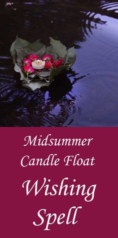 a candle floating on top of a body of water with the words midsummer candle float wishing spell