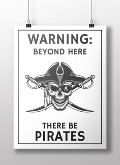 a poster that says warning beyond here there be pirates with a skull and two swords