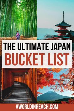 the ultimate japan bucket list with images of bamboo trees, pagodas and other things to see