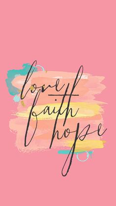 the words love, faith and hope on a pink background