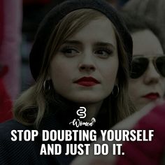 a woman wearing sunglasses and a hat with the words stop doubting yourself and just do it