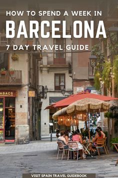 people sitting at an outdoor cafe in barcelona with text overlay reading how to spend a week in barcelona 7 day travel guide