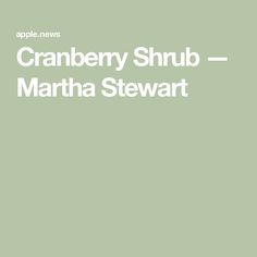 an apple news logo with the words cranberry shub - martha stewart