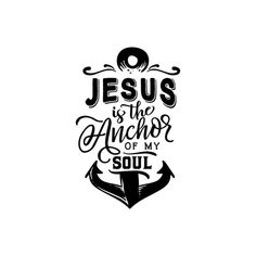 jesus is the anchor of my soul