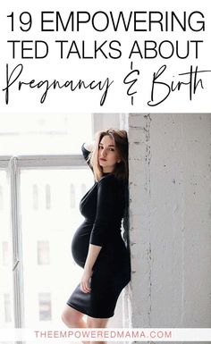 a pregnant woman leaning against a wall with text overlay that reads, 19 empowering ted talks about pregnancy & birth