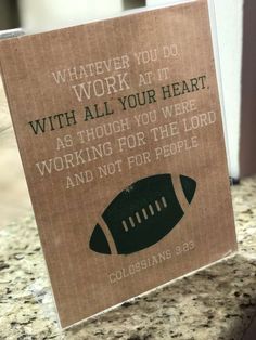 a card with the words, whatever you do work at with all your heart as though you were working for the lord and not for people