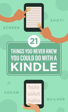 two hands holding tablets with the text 21 things you never knew you could do with a kindle