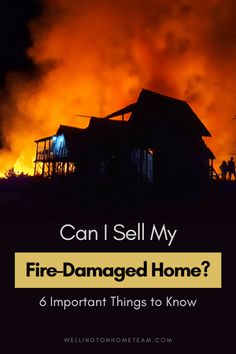 a house on fire with the words can i sell my fire - damaged home? 6 important things to know