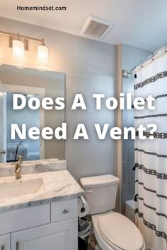 a white toilet sitting next to a bathroom sink under a mirror with the words does a toilet need a vent?