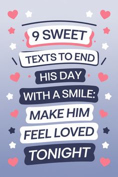 the text reads 9 sweet texts to end his day with a smile make him feel loved tonight