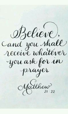 a piece of paper with the words believe and you shall receive whatever you ask for in prayer