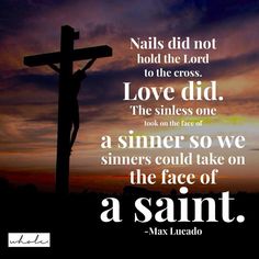 a cross with the words nails did not hold the lord to the cross, love did