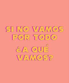 a pink background with the words, no vamos for todo and a question