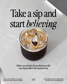 an advertisement with a cup of coffee on top of a white sheet that says, take a sip and start believing