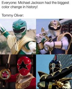 the power ranger meme is shown in four different pictures, including one that says everyone michael jackson had the biggest color change in history tommy oliver